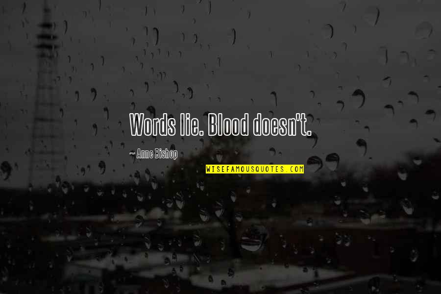 Printing Art Quotes By Anne Bishop: Words lie. Blood doesn't.