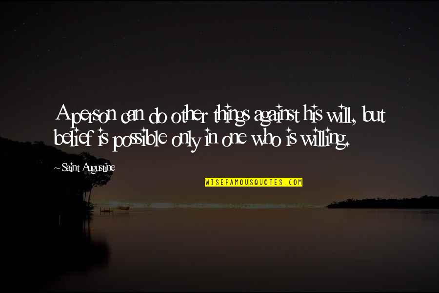 Printkey Software Quotes By Saint Augustine: A person can do other things against his
