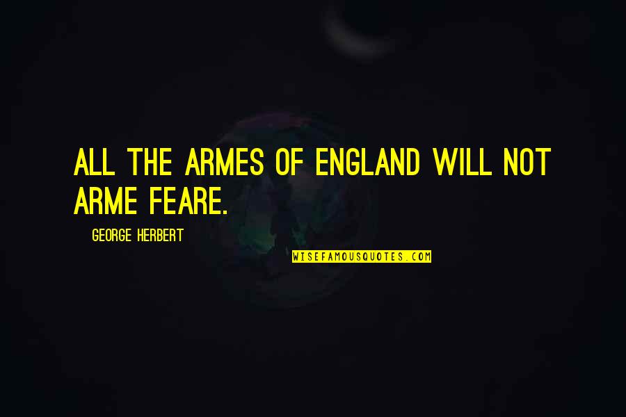 Printless Stainless Steel Quotes By George Herbert: All the Armes of England will not arme