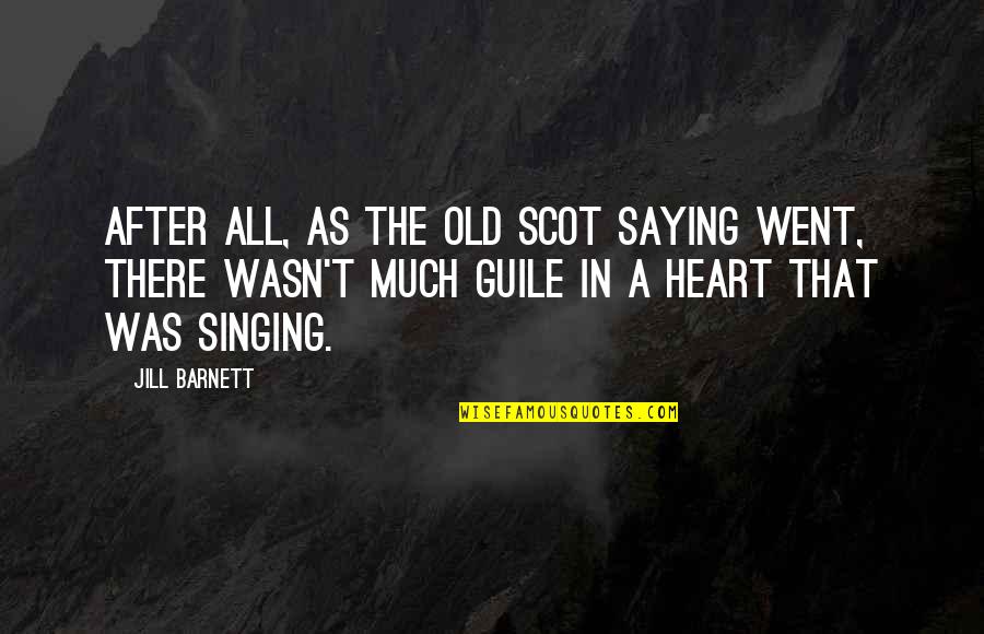 Printmakers Quotes By Jill Barnett: After all, as the old Scot saying went,