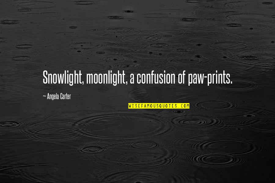 Prints Quotes By Angela Carter: Snowlight, moonlight, a confusion of paw-prints.