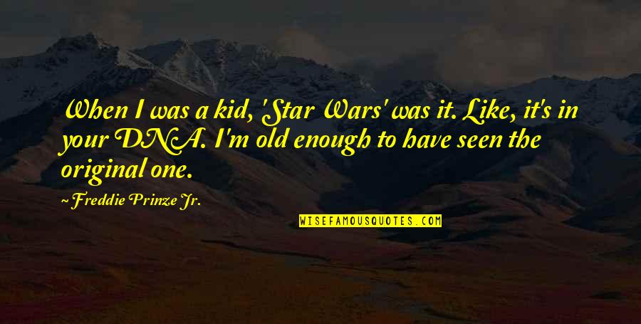 Prinze Quotes By Freddie Prinze Jr.: When I was a kid, 'Star Wars' was