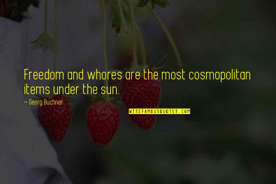 Prinzenbad Quotes By Georg Buchner: Freedom and whores are the most cosmopolitan items