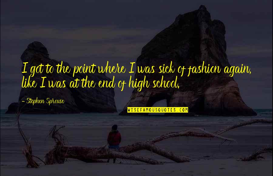 Prinzenzepter Quotes By Stephen Sprouse: I got to the point where I was Prinzenzepter Quotes By Stephen Sprouse: I got to the point where I was
