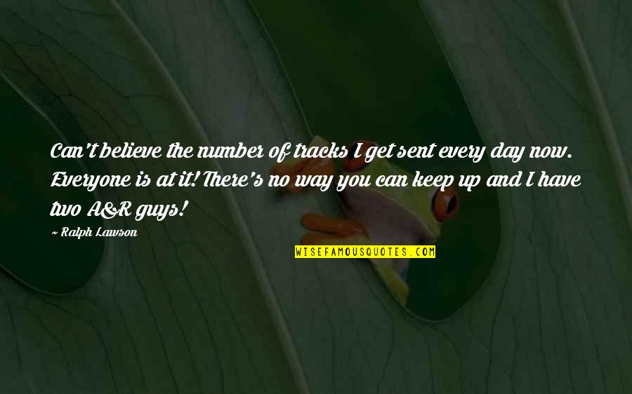 Prioletta Quotes By Ralph Lawson: Can't believe the number of tracks I get Prioletta Quotes By Ralph Lawson: Can't believe the number of tracks I get