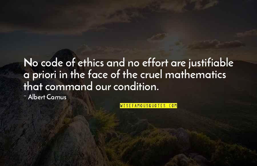 Priori Quotes By Albert Camus: No code of ethics and no effort are