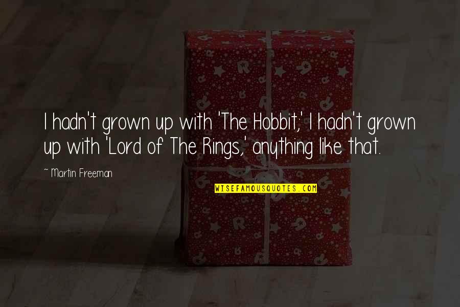 Priorit Ten Quotes By Martin Freeman: I hadn't grown up with 'The Hobbit;' I