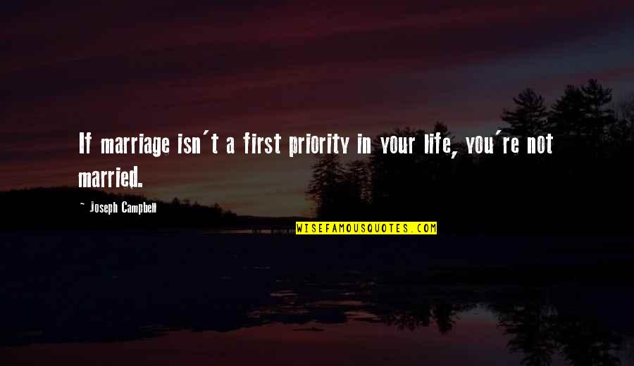 Priorities In Life Quotes By Joseph Campbell: If marriage isn't a first priority in your Priorities In Life Quotes By Joseph Campbell: If marriage isn't a first priority in your