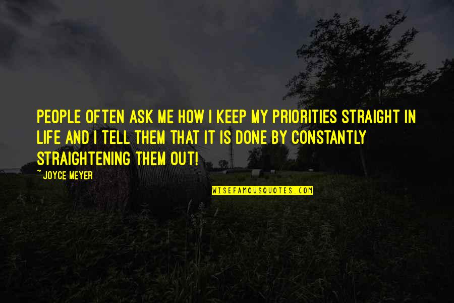 Priorities In Life Quotes By Joyce Meyer: People often ask me how I keep my