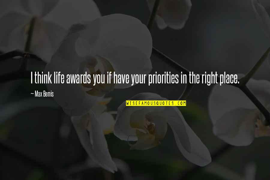 Priorities In Life Quotes By Max Bemis: I think life awards you if have your
