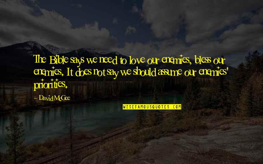 Priorities Over Love Quotes By David McGee: The Bible says we need to love our