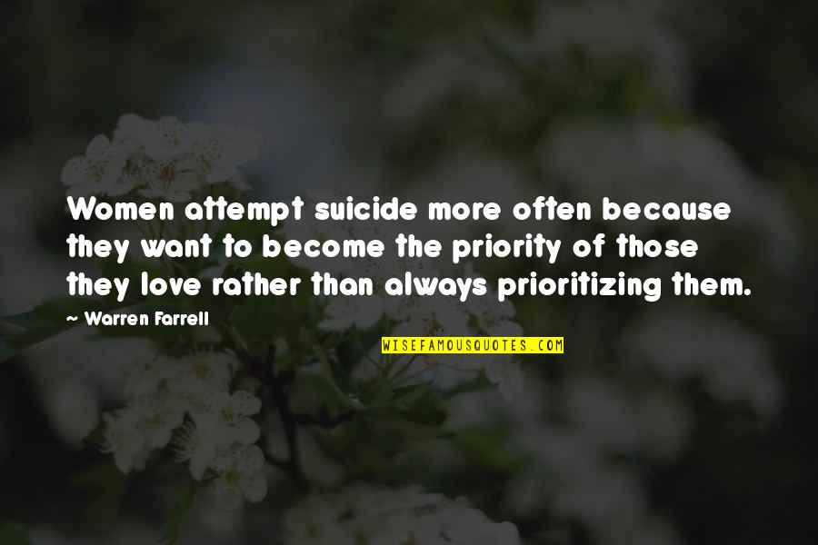 Priorities Quotes By Warren Farrell: Women attempt suicide more often because they want