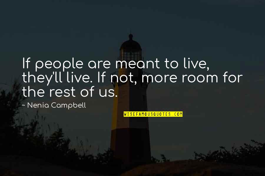Prioritising Skills Quotes By Nenia Campbell: If people are meant to live, they'll live.