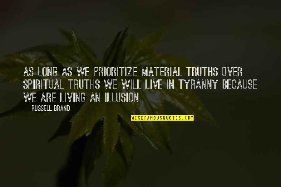 Prioritize Quotes By Russell Brand: As long as we prioritize material truths over