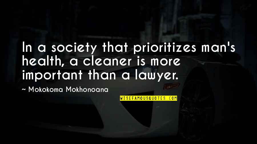 Prioritizes Quotes By Mokokoma Mokhonoana: In a society that prioritizes man's health, a