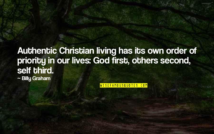 Priority First Quotes By Billy Graham: Authentic Christian living has its own order of