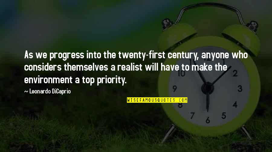Priority First Quotes By Leonardo DiCaprio: As we progress into the twenty-first century, anyone