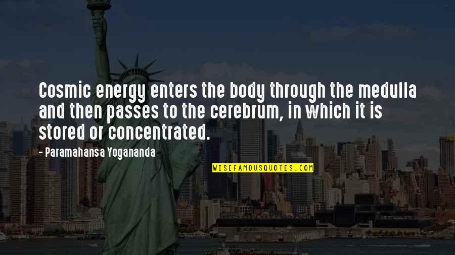 Priorizar Definicion Quotes By Paramahansa Yogananda: Cosmic energy enters the body through the medulla Priorizar Definicion Quotes By Paramahansa Yogananda: Cosmic energy enters the body through the medulla