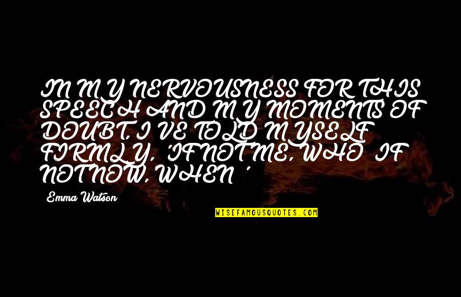 Priorly Defined Quotes By Emma Watson: IN MY NERVOUSNESS FOR THIS SPEECH AND MY