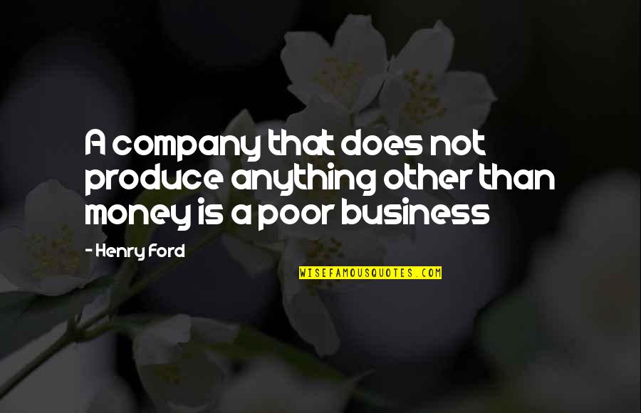 Priorly Defined Quotes By Henry Ford: A company that does not produce anything other