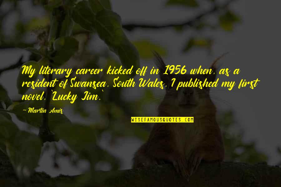 Prirastaj Quotes By Martin Amis: My literary career kicked off in 1956 when,