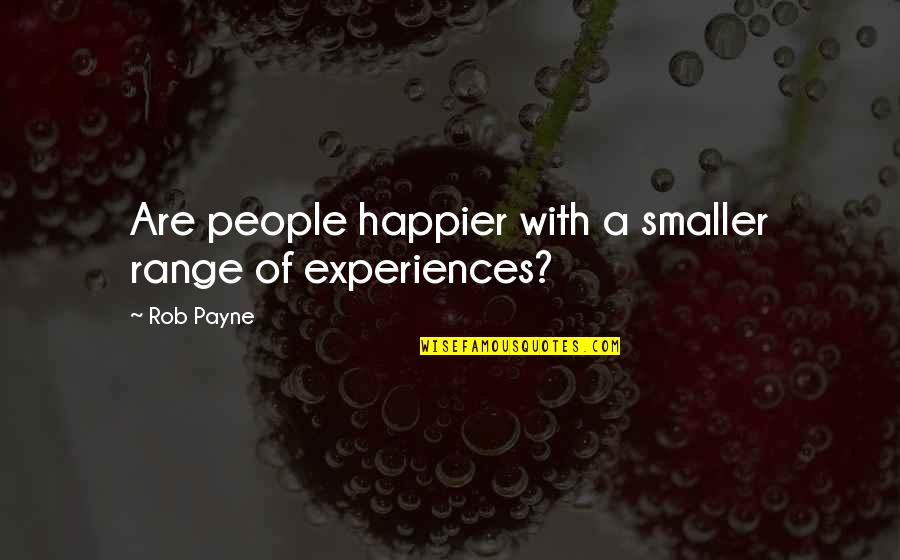 Priretroncess Quotes By Rob Payne: Are people happier with a smaller range of