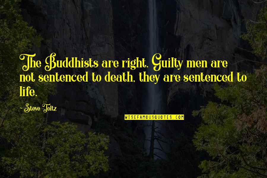 Priroda Crtezi Quotes By Steve Toltz: The Buddhists are right. Guilty men are not Priroda Crtezi Quotes By Steve Toltz: The Buddhists are right. Guilty men are not