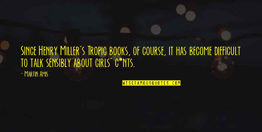 Priroda I Zdravlje Quotes By Martin Amis: Since Henry Miller's Tropic books, of course, it Priroda I Zdravlje Quotes By Martin Amis: Since Henry Miller's Tropic books, of course, it