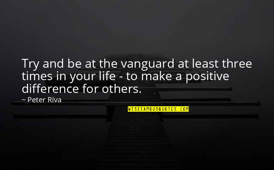Priroda I Zdravlje Quotes By Peter Riva: Try and be at the vanguard at least Priroda I Zdravlje Quotes By Peter Riva: Try and be at the vanguard at least
