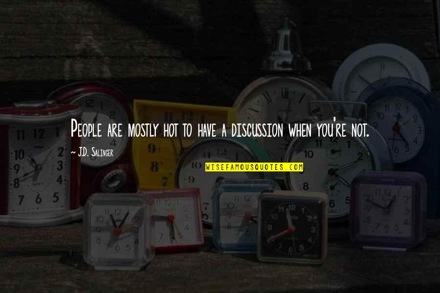 Priroda Slike Quotes By J.D. Salinger: People are mostly hot to have a discussion Priroda Slike Quotes By J.D. Salinger: People are mostly hot to have a discussion