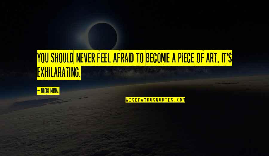 Prirodajelek Quotes By Nicki Minaj: You should never feel afraid to become a