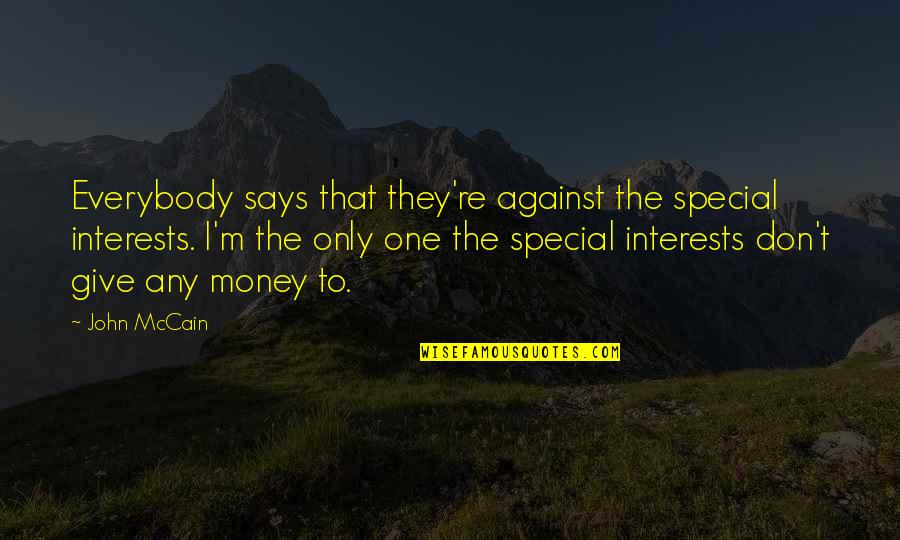 Prirodan Med Quotes By John McCain: Everybody says that they're against the special interests.