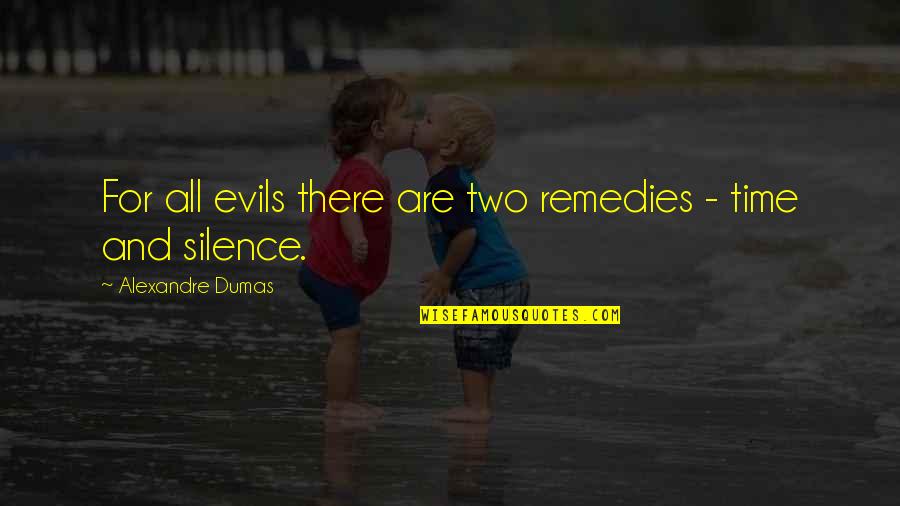 Priscaprimasari Quotes By Alexandre Dumas: For all evils there are two remedies -