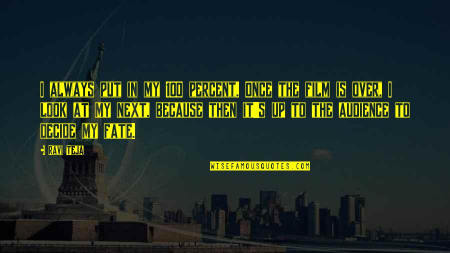 Prisco Center Quotes By Ravi Teja: I always put in my 100 percent. Once Prisco Center Quotes By Ravi Teja: I always put in my 100 percent. Once