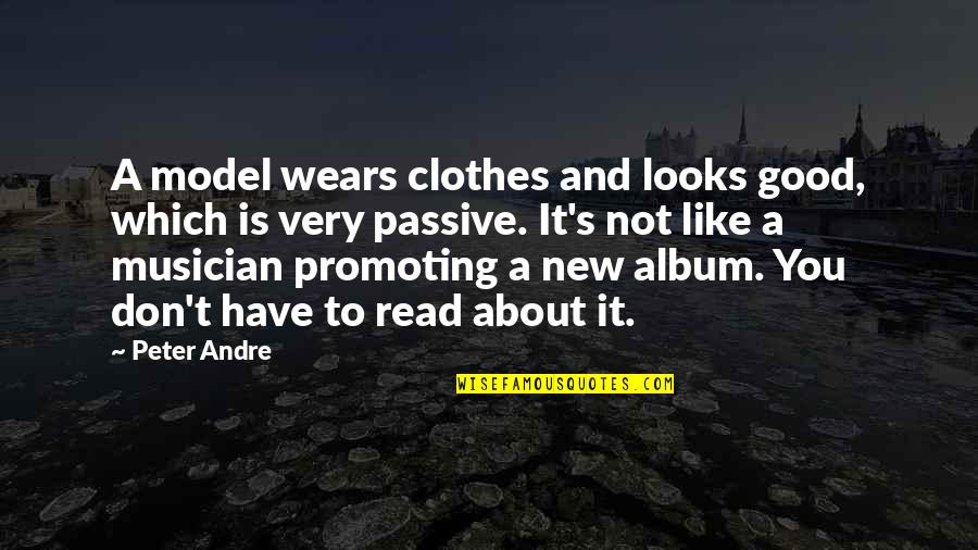 Prise De Quote Quotes By Peter Andre: A model wears clothes and looks good, which Prise De Quote Quotes By Peter Andre: A model wears clothes and looks good, which