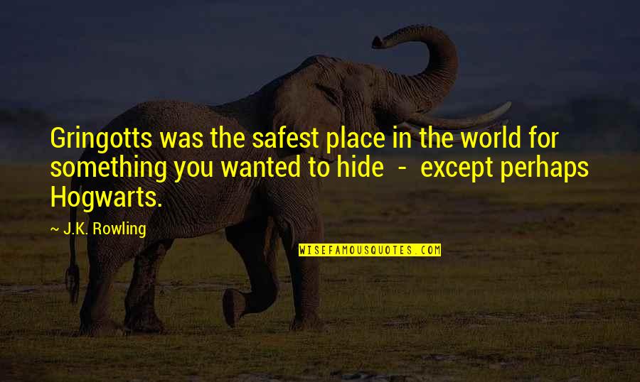 Prisioneiros Do Poder Quotes By J.K. Rowling: Gringotts was the safest place in the world Prisioneiros Do Poder Quotes By J.K. Rowling: Gringotts was the safest place in the world