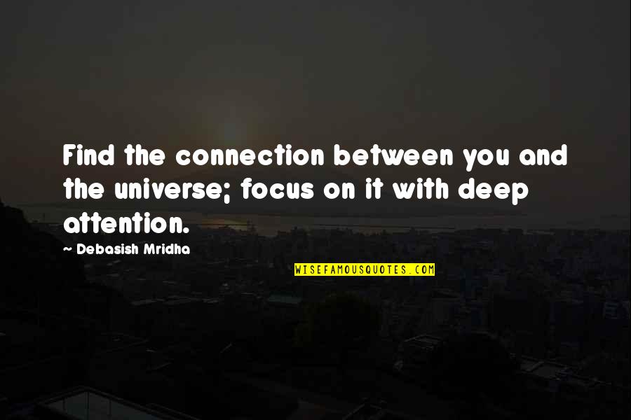Prisioneiros No Corredor Quotes By Debasish Mridha: Find the connection between you and the universe;