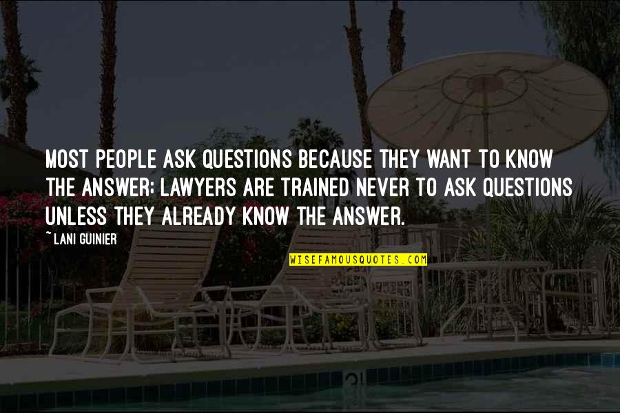 Prisioneras Del Quotes By Lani Guinier: Most people ask questions because they want to Prisioneras Del Quotes By Lani Guinier: Most people ask questions because they want to