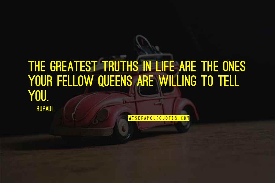 Prisionero De Amor Quotes By RuPaul: The greatest truths in life are the ones