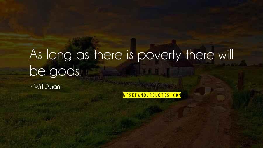 Prismacolors Walmart Quotes By Will Durant: As long as there is poverty there will Prismacolors Walmart Quotes By Will Durant: As long as there is poverty there will