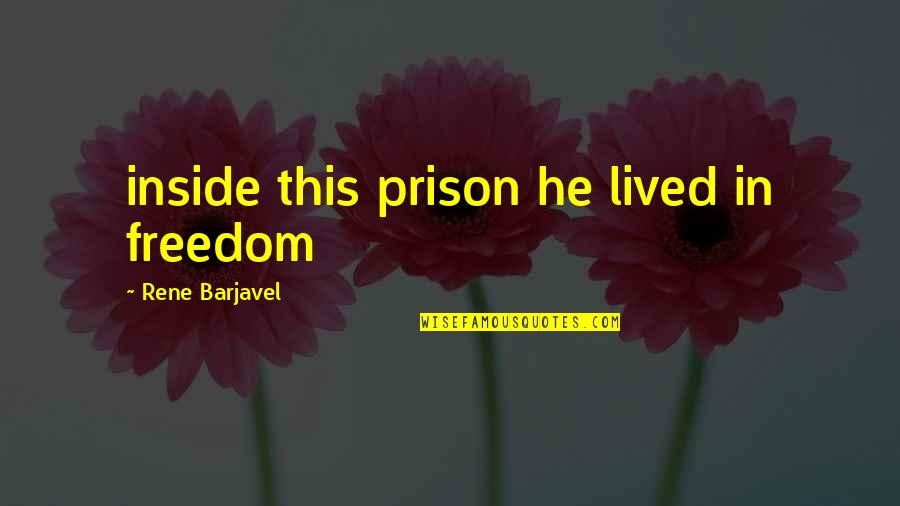 Prison And Freedom Quotes By Rene Barjavel: inside this prison he lived in freedom