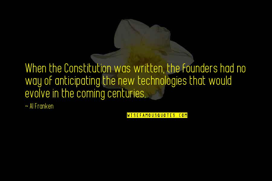Prison Break Inspirational Quotes By Al Franken: When the Constitution was written, the founders had Prison Break Inspirational Quotes By Al Franken: When the Constitution was written, the founders had