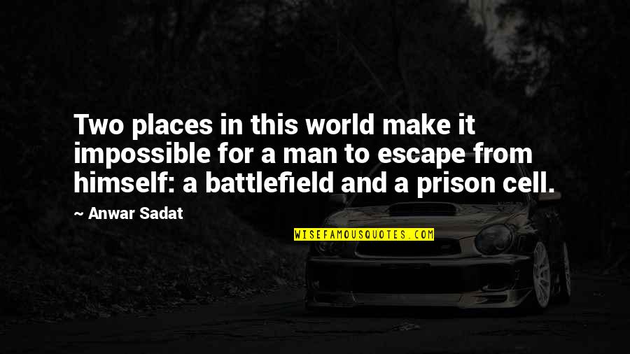 Prison Cells Quotes By Anwar Sadat: Two places in this world make it impossible Prison Cells Quotes By Anwar Sadat: Two places in this world make it impossible