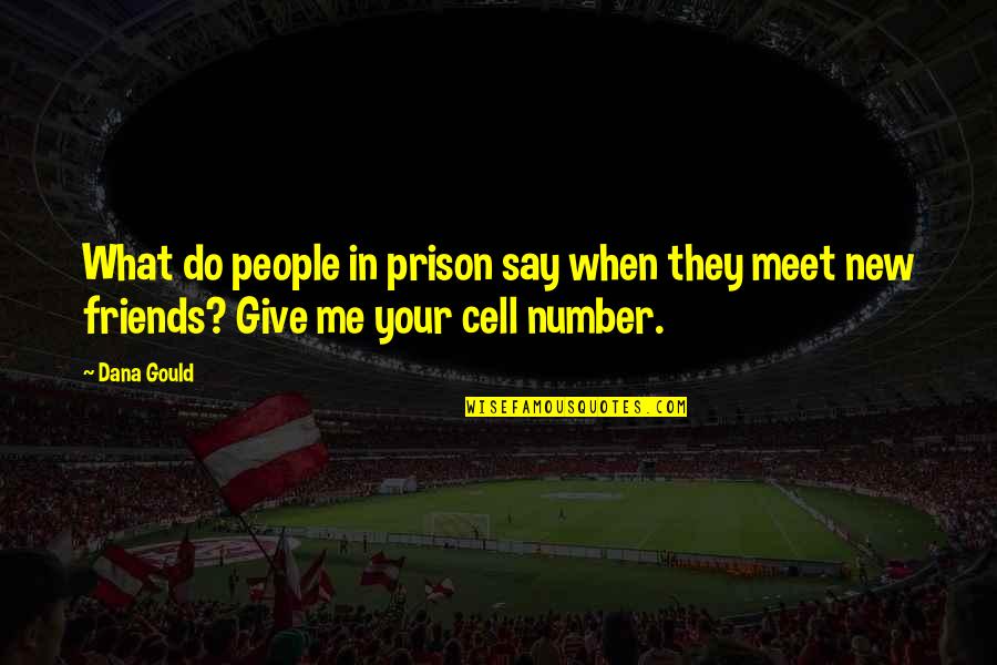 Prison Cells Quotes By Dana Gould: What do people in prison say when they