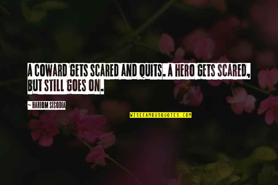 Prison Cells Quotes By Hariom Sisodia: A coward gets scared and quits. A hero