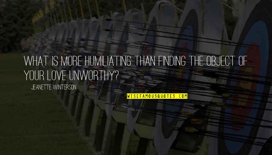Prison Funny Quotes By Jeanette Winterson: What is more humiliating than finding the object