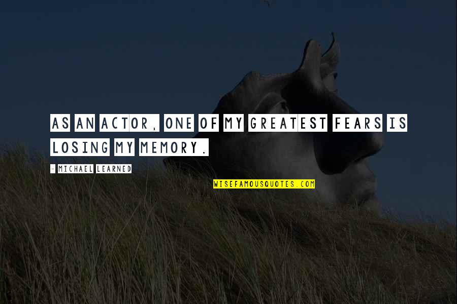 Prison Guards Quotes By Michael Learned: As an actor, one of my greatest fears Prison Guards Quotes By Michael Learned: As an actor, one of my greatest fears