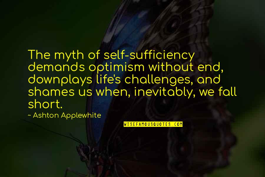 Prison Labor Quotes By Ashton Applewhite: The myth of self-sufficiency demands optimism without end, Prison Labor Quotes By Ashton Applewhite: The myth of self-sufficiency demands optimism without end,