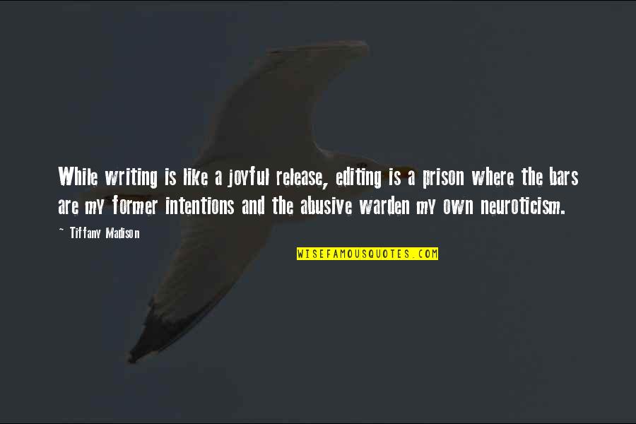 Prison Life Quotes By Tiffany Madison: While writing is like a joyful release, editing