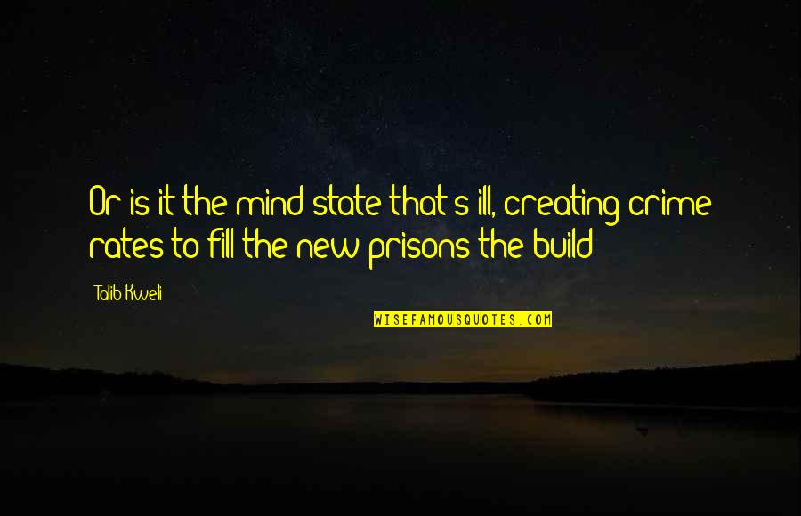 Prison Of Mind Quotes By Talib Kweli: Or is it the mind state that's ill,